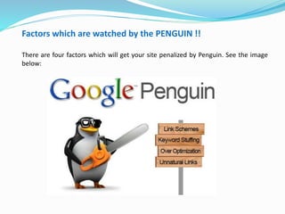 Factors which are watched by the PENGUIN !!
There are four factors which will get your site penalized by Penguin. See the image
below:
 