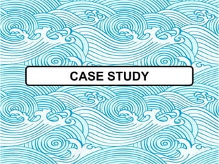 CASE STUDY
 