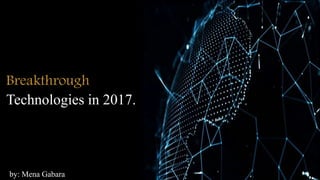 breakthrough technologies in 2017 | PPTX