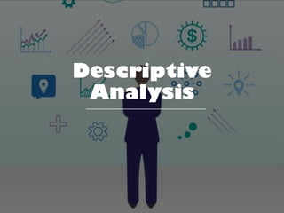 Descriptive
Analysis
 