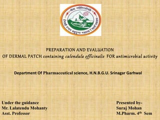 Under the guidance
Mr. Lalatendu Mohanty
Asst. Professor
Presented by-
Suraj Mohan
M.Pharm. 4th Sem
Department Of Pharmaceutical science, H.N.B.G.U. Srinagar Garhwal
 
