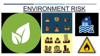 ENVIRONMENT RISK
 