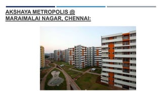 AKSHAYA METROPOLIS @
MARAIMALAI NAGAR, CHENNAI:
 
