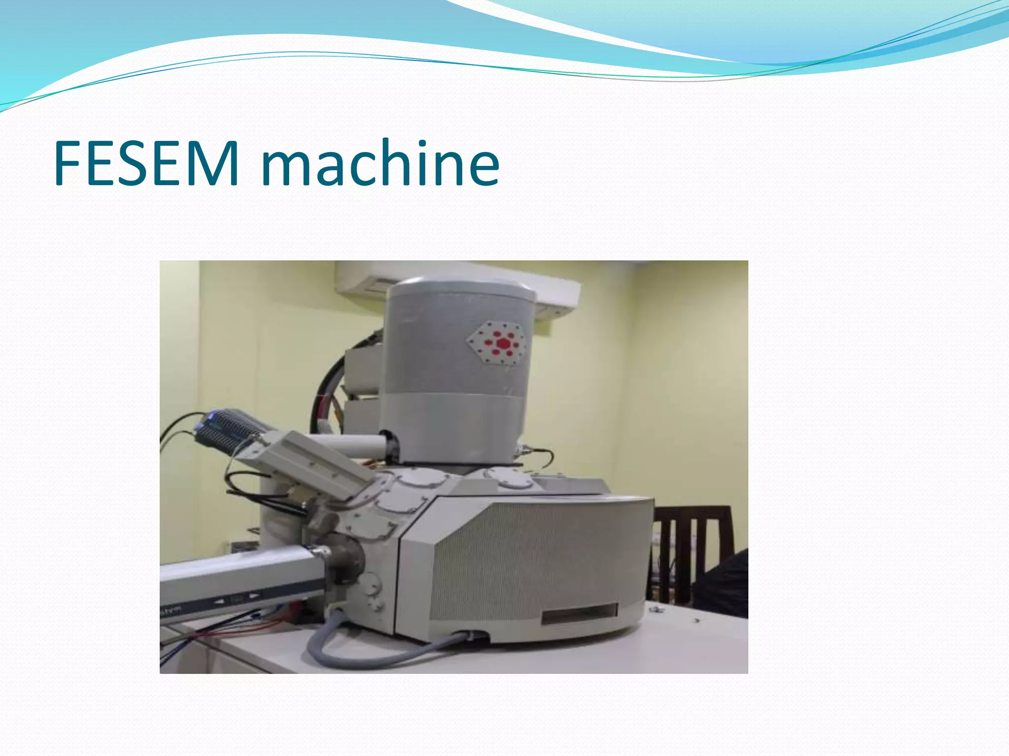 FESEM machine
 