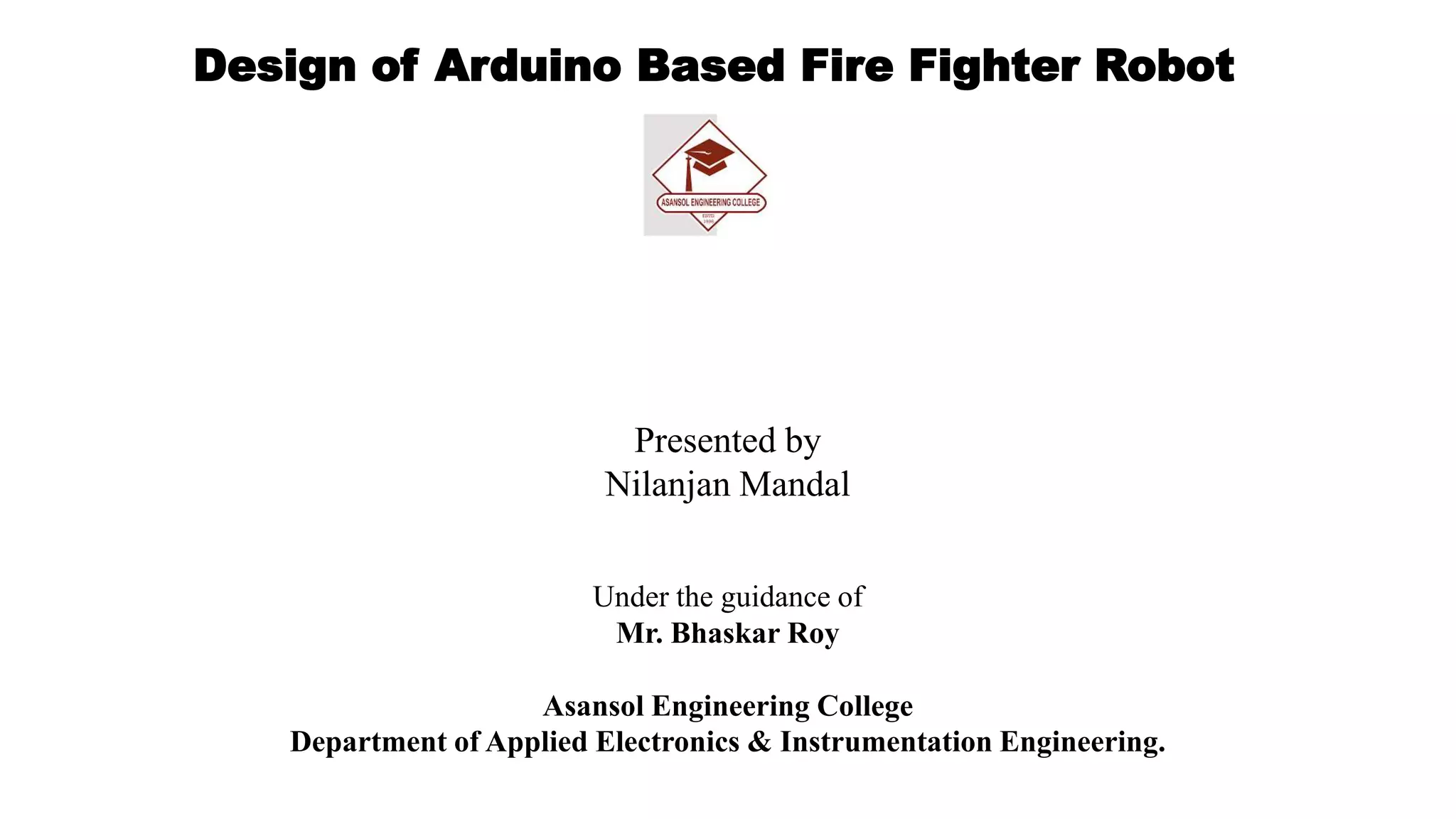 Design of Arduino based fire fighting Robot | PPTX