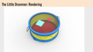 The Little Drummer: Rendering
 