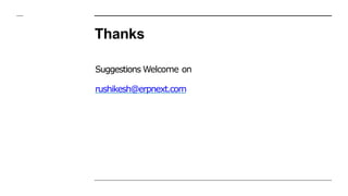 Thanks
Suggestions Welcome on
rushikesh@erpnext.com
 