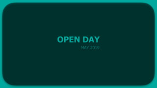 OPEN DAY
MAY 2019
 
