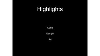 Highlights
Code
Design
Art
 