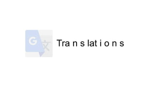 Tra n s lat i o n s
 