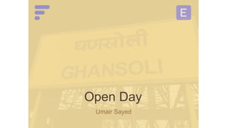 Open Day
Umair Sayed
 