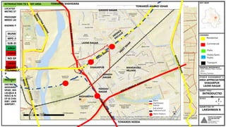 Residential
Commercial
Parks
Public/Semi-
Public
Transport
Delhi Master Plan, Census
2011,
Primary Surveys
AREA APPRECIATION
SHAKARPUR
LAXMI NAGAR
INTRODUCTIO
N
LAKSHMAN R
INTRODUCTION TO STUDY AREA
LOCATED IN EAST DELHI – NEAR LAXMI NAGAR
METRO STATION (VAISHALI BOUND BLUE LINE)
PREDOMINANT LANDUSE: RESIDENTIAL AND
MIXED LANDUSE
KNOWN FOR IAS & CA COACHING INSTITUTES
MUNICIPALITY EDMC
MPD 2021 ZONE E (87 SQ.KM)
SUB-ZONE E-12
AREA OF SITE 1.36 SQ.KM
POPULATION 79028
NO OF HH 17,561
GROSS 577 PPH
NET DENSITY 1340 PPH
PROXIMITY
DISTRICT CENTRE: 1KM
AKSHARDHAM: 2.5KM
SPAD: 4KM
LALQILA & INDIA GATE: 5KM
NDLS & NIZAMUDDIN: 6KM
CP & CHANDNI CHOWK: 7KM
ISBT: 10KM
AIRPORT: 20KM
6 KM
5 KM
4 KM
3 KM
2KM
Sub-arterial
Collector/Local
Metro
Arterial
Metro Stations
LAXMI NAGAR
SHAKARPUR
GANESH
NAGAR
GANDHI NAGAR
MANDAVALI
VILLAGE
PANDAV
NAGAR
TOWARDS SHAHDARA
TOWARDS
ITO/NDLS/C
P
TOWARDS NOIDA
TOWARDS ANAND VIHAR
AKSHARDHA
M
Expressways
 
