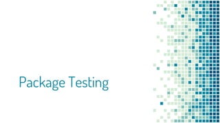 Package Testing
 