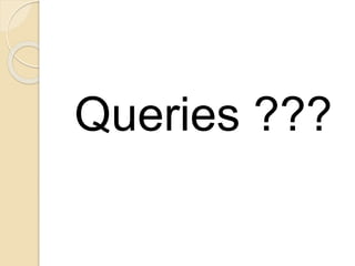 Queries ???
 