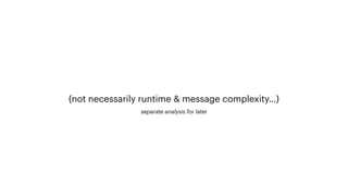 (not necessarily runtime & message complexity…)
separate analysis for later
 