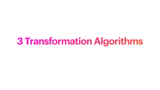 3 Transformation Algorithms
 