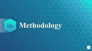 Methodology
17
 