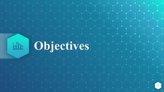 Objectives
7
 