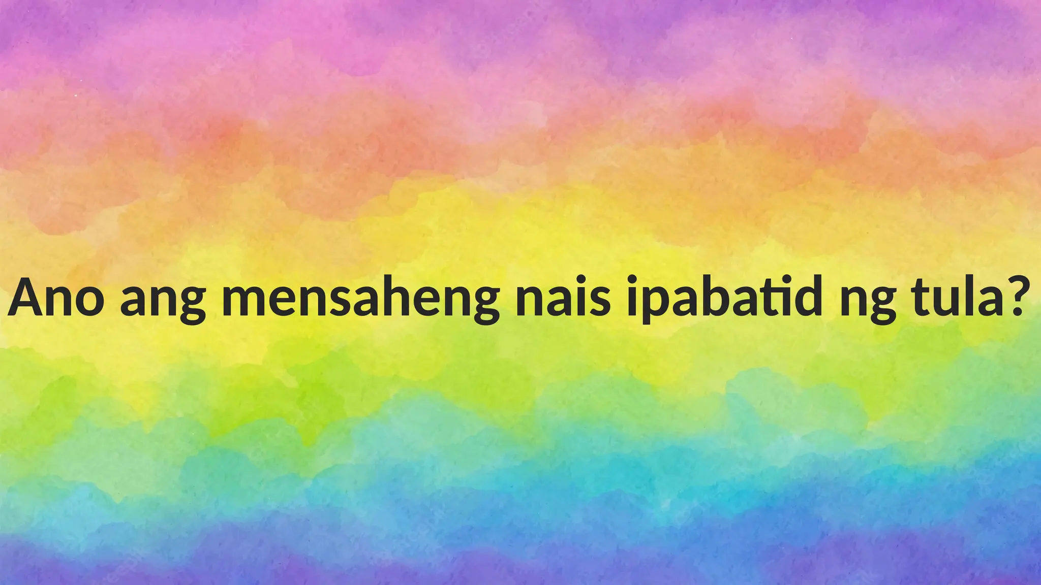 Insert Content here
Ano ang mensaheng nais ipabatid ng tula?
 