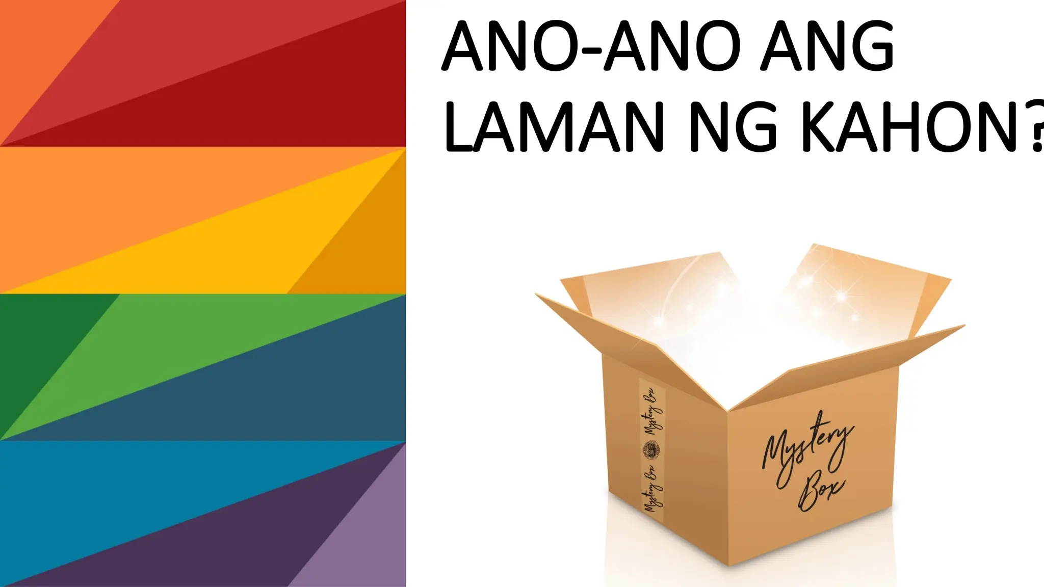 ANO-ANO ANG
LAMAN NG KAHON?
 