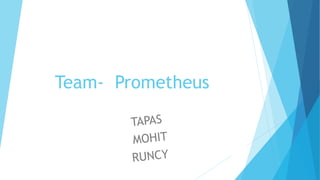 Team- Prometheus
 