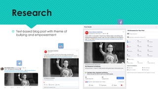 Research
š Text-based blog post with theme of
bullying and empowerment
 