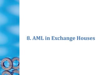 8. AML in Exchange Houses
 
