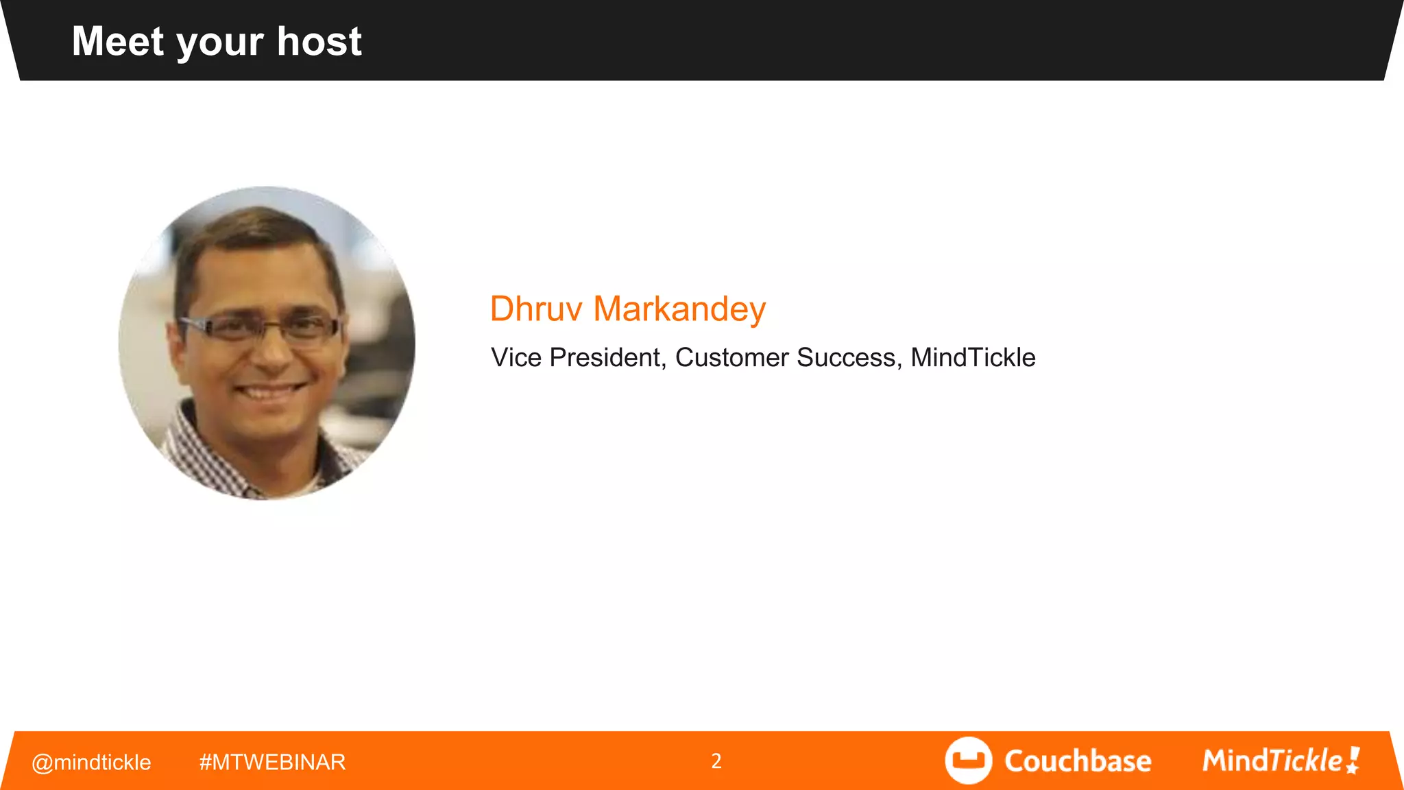 @mindtickle #MTWEBINAR
Meet your host
2
Dhruv Markandey
Vice President, Customer Success, MindTickle
 