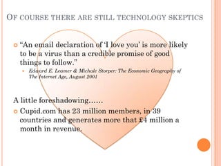 OF COURSE THERE ARE STILL TECHNOLOGY SKEPTICS


    “An email declaration of „I love you‟ is more likely
     to be a vir...