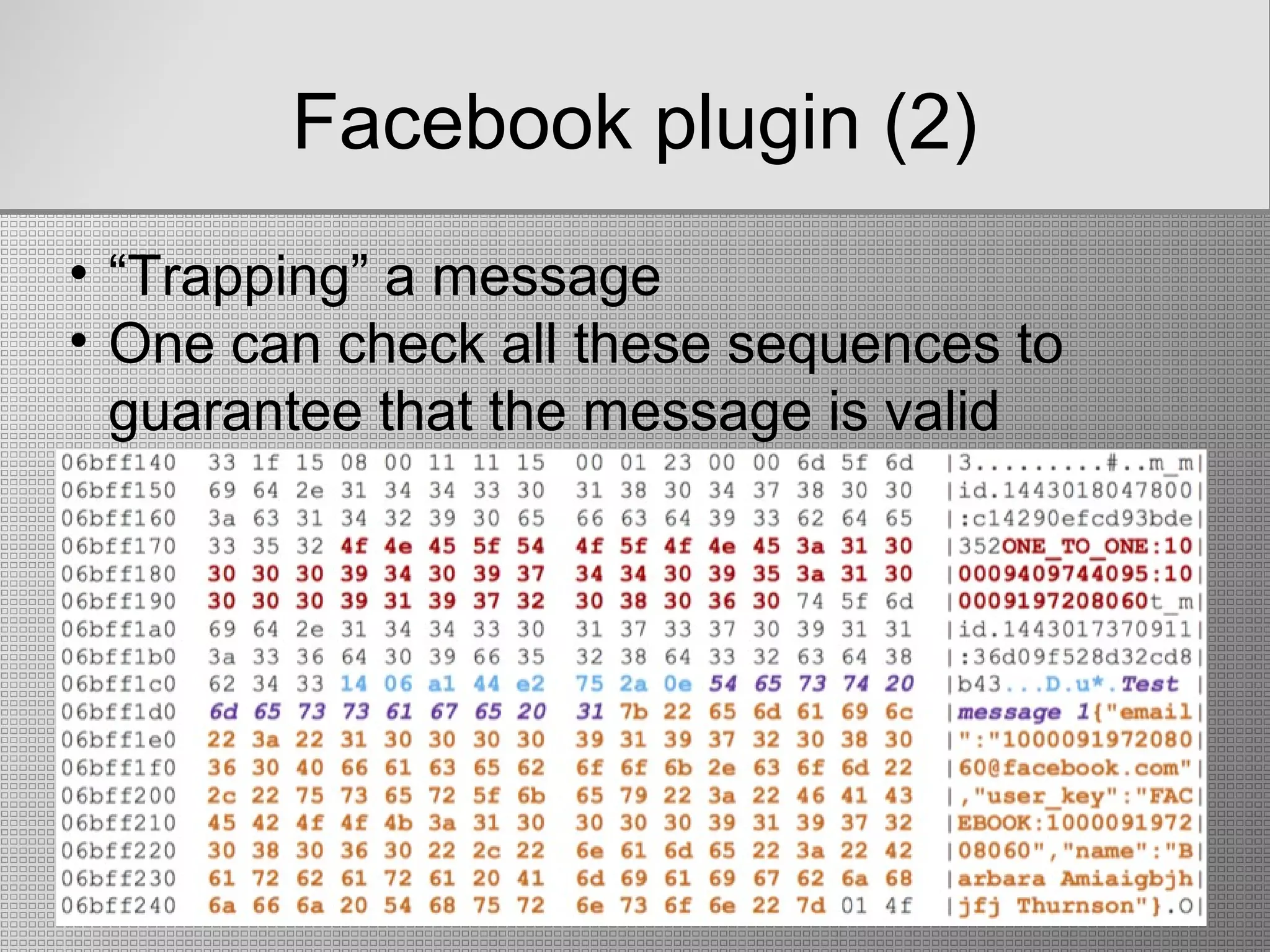 Facebook plugin (2)
• “Trapping” a message
• One can check all these sequences to
guarantee that the message is valid
 
