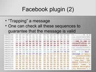 Facebook plugin (2)
• “Trapping” a message
• One can check all these sequences to
guarantee that the message is valid
 