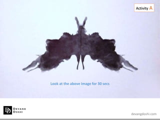 devangdoshi.com
Look at the above image for 30 secs
Activity A
 