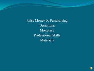 Raise Money by Fundraising Donations Monetary Professional SkillsMaterials 
