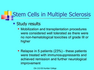Stem Cells in Multiple Sclerosis <ul><li>Study results </li></ul><ul><ul><li>Mobilization and transplantation procedures w...