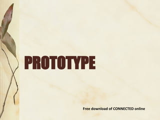 PROTOTYPE Free download of CONNECTED online 