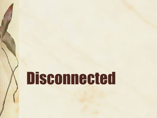 Disconnected 
