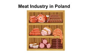 Meat Industry in Poland
 