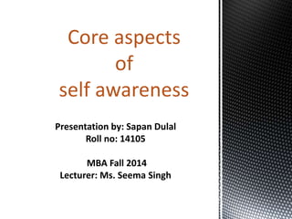 Core aspects 
of 
self awareness 
 