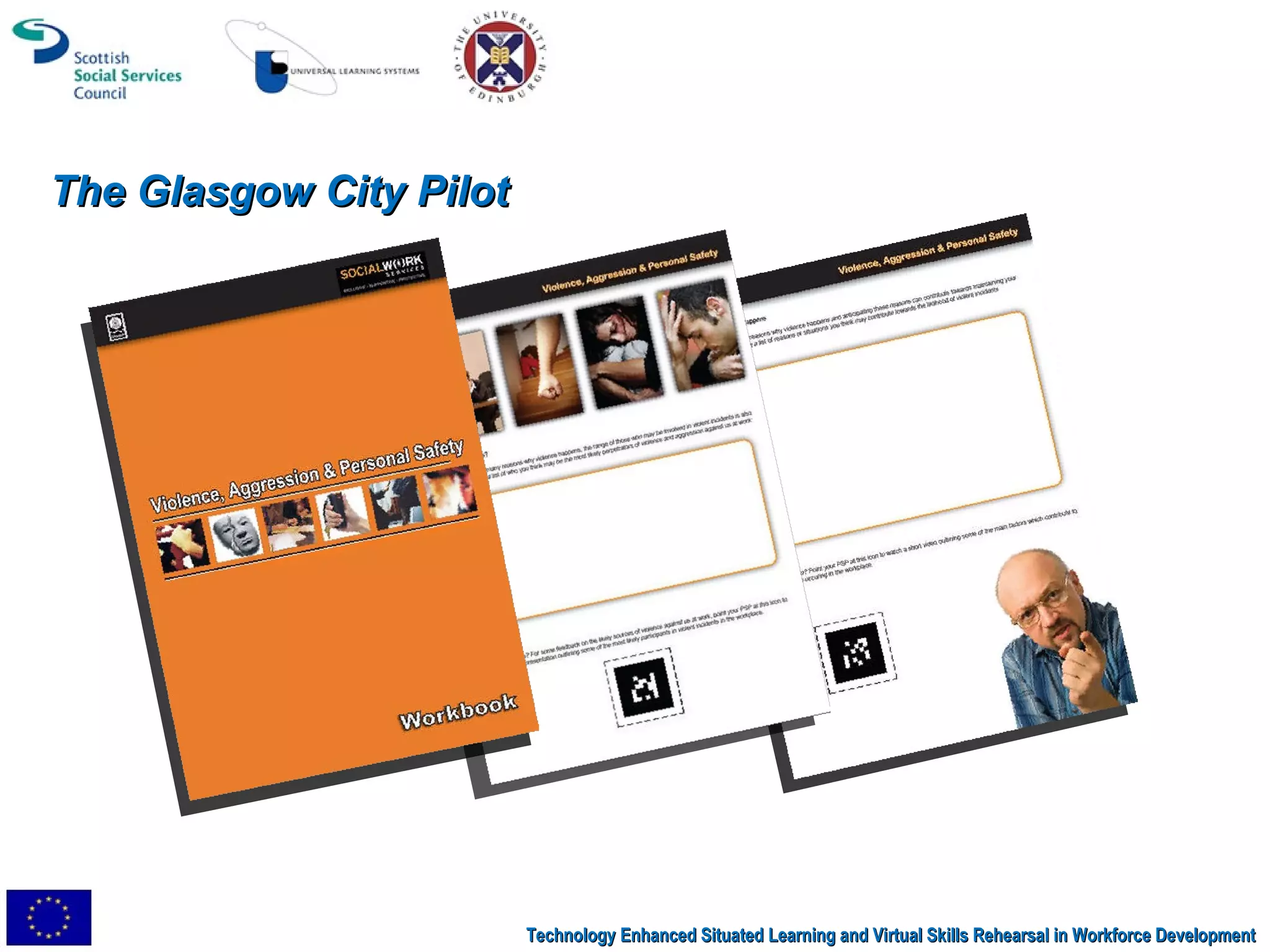 Technology Enhanced Situated Learning and Virtual Skills Rehearsal in Workforce Development The Glasgow City Pilot 
