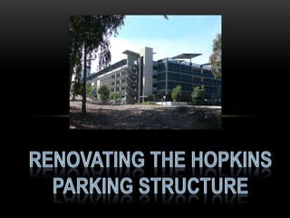 Renovating the Hopkins parking structure  