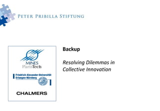 Backup

Resolving Dilemmas in
Collective Innovation
 