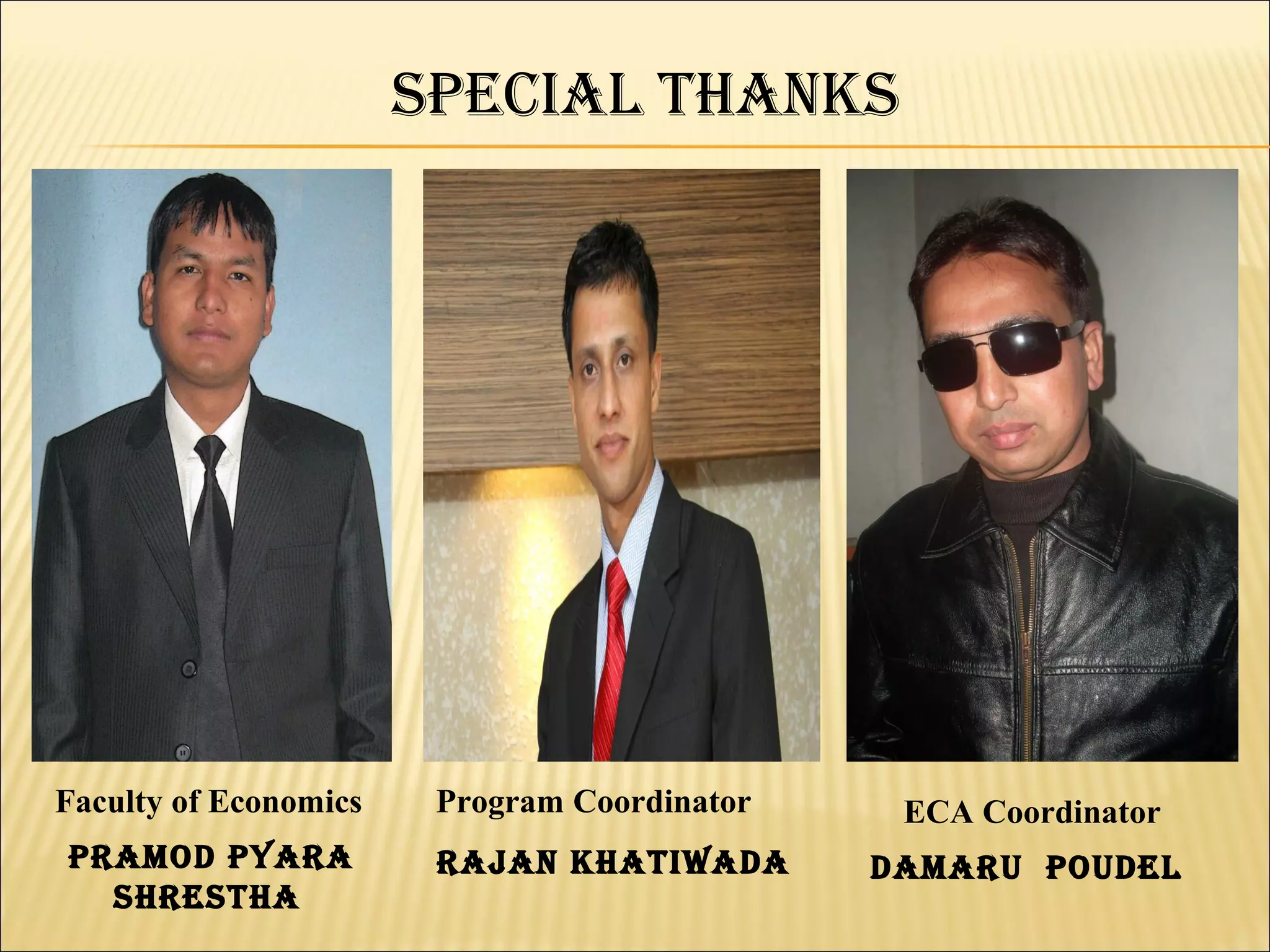 SPeCial thaNkS




Faculty of Economics    Program Coordinator    ECA Coordinator
PraMOd Pyara            rajaN khatiwada       daMaru POudel
  ShreStha
 