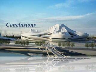 39
Changsha Meixihu International Culture and Art Center,
Hunan, China (2013)
Conclusions
 