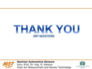 Seminar Automotive Sensors
Univ.-Prof. Dr.-Ing. O. Kanoun
Chair for Measurement and Sensor Technology
 