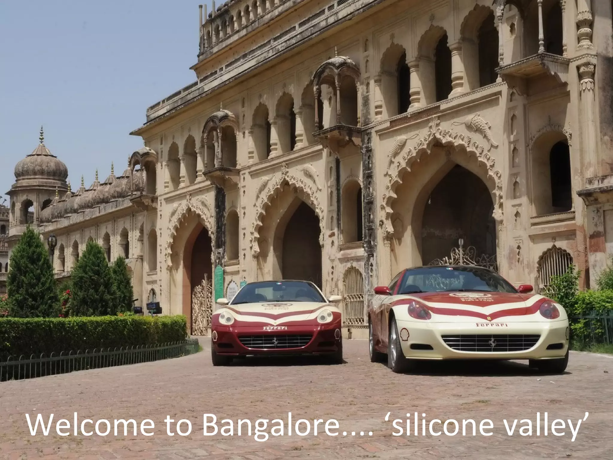 Welcome to Bangalore.... ‘silicone valley’  