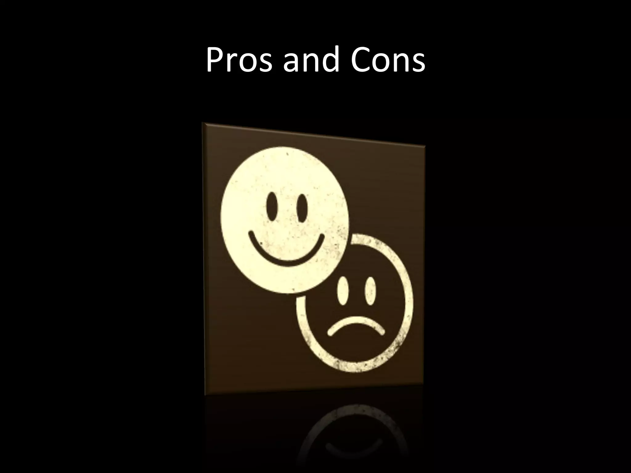 Pros and Cons 