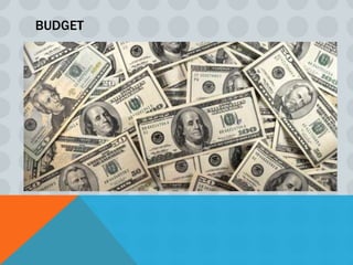 BUDGET
 