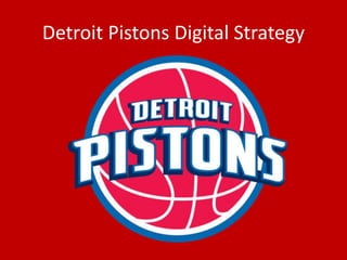 Detroit Pistons Digital Strategy
 