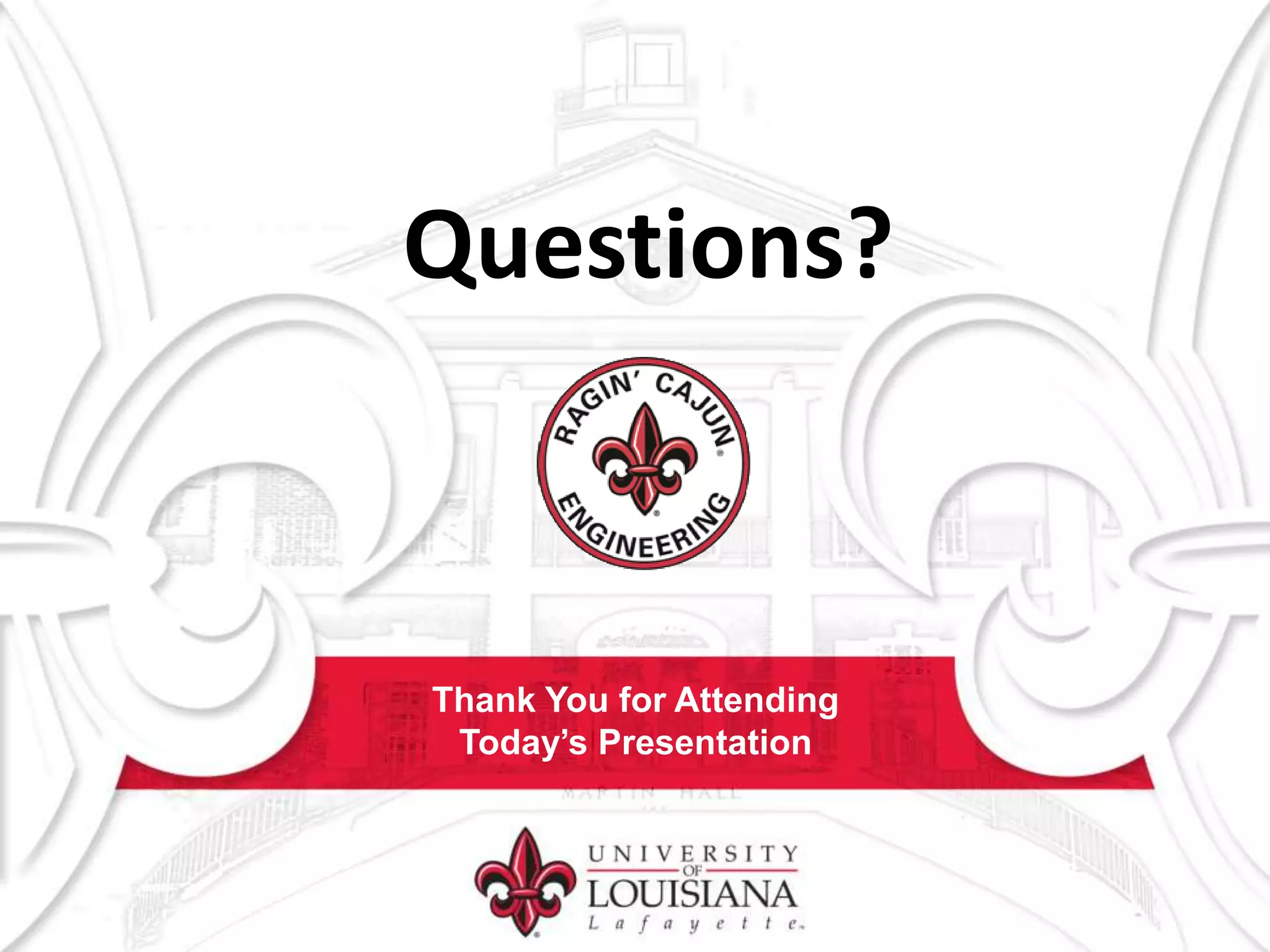 Thank You for Attending
Today’s Presentation
Questions?
 