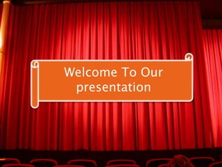 Welcome To Our
presentation
 